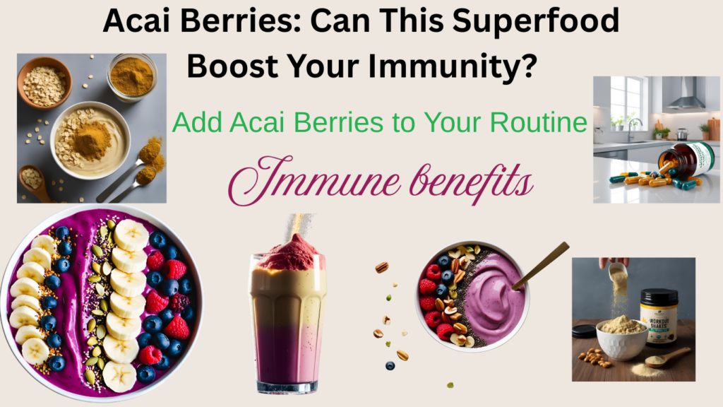Can Acai Berries Boost Your Immunity?