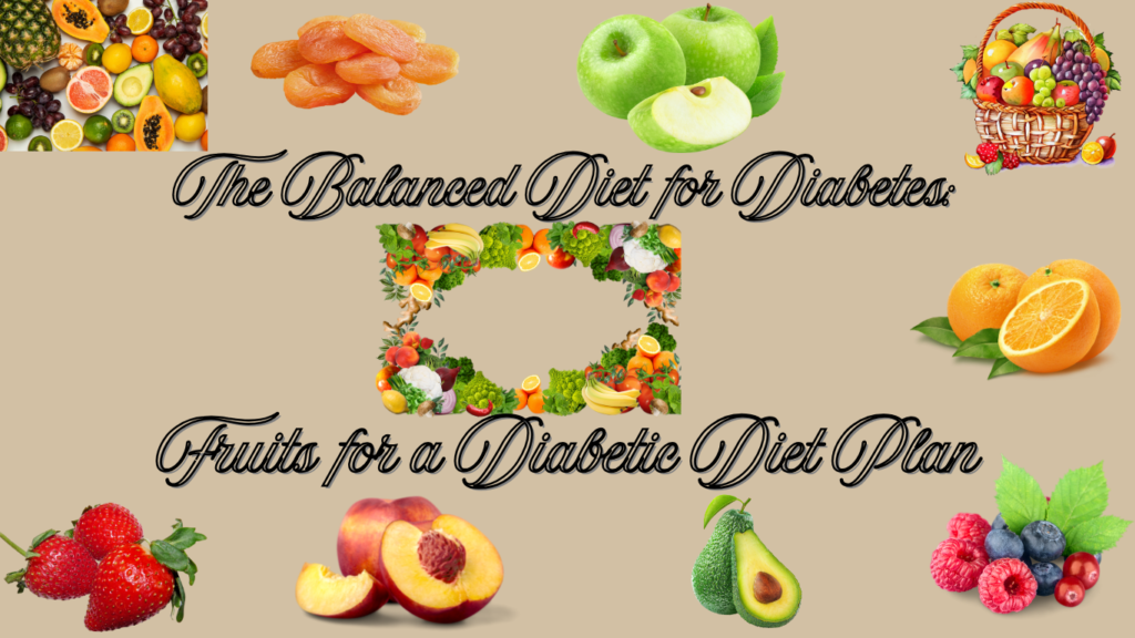 The Balanced Diet for DiabetesFruits for a Diabetic Diet Plan 1