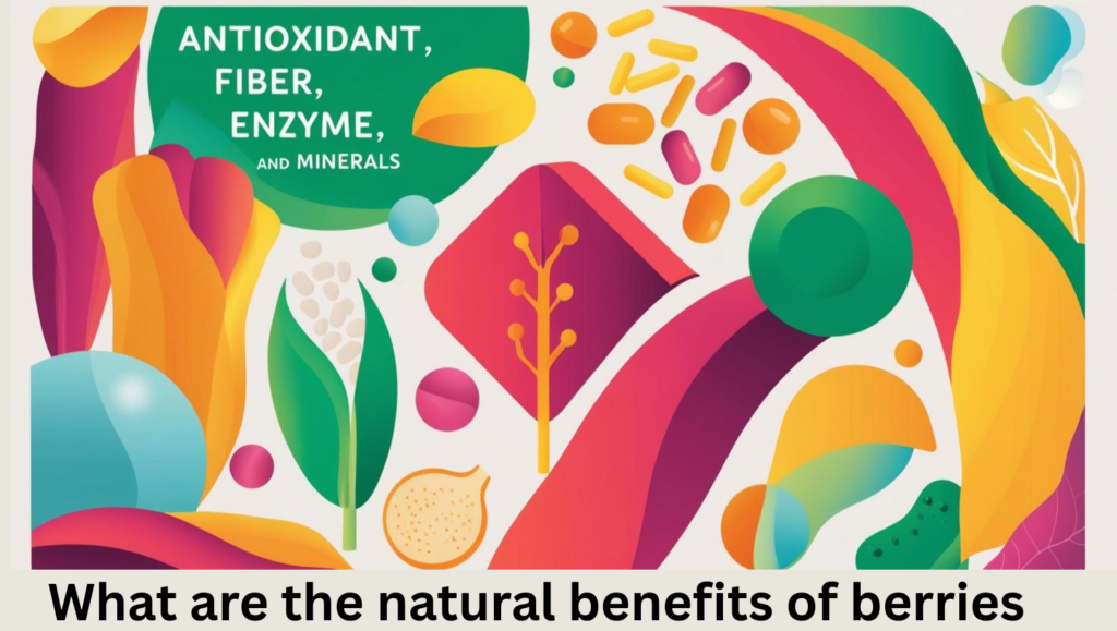 What are the natural benefits of berries