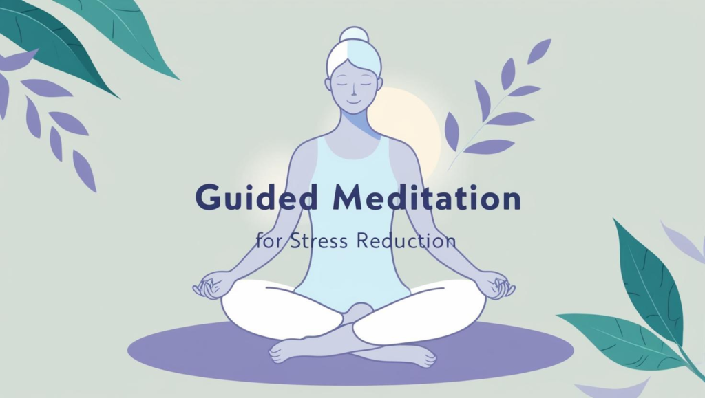 Guided Meditations for Stress Reduction: A Comprehensive Guide
