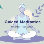 Guided Meditations for Stress Reduction: A Comprehensive Guide